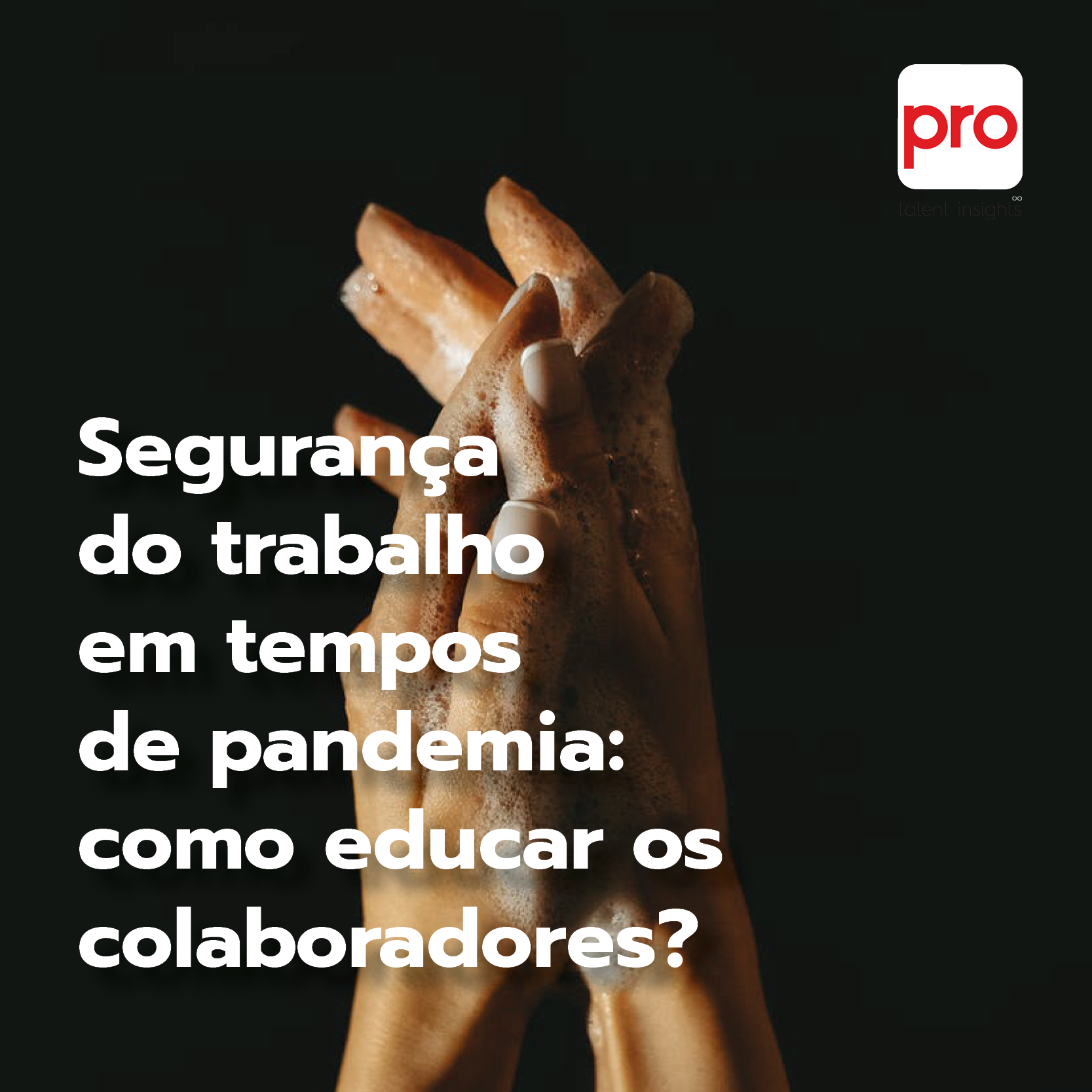 Segurança do trabalho em tempos de pandemia: como educar os colaboradores?